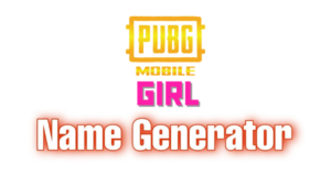 PUBG Girl Name Generator